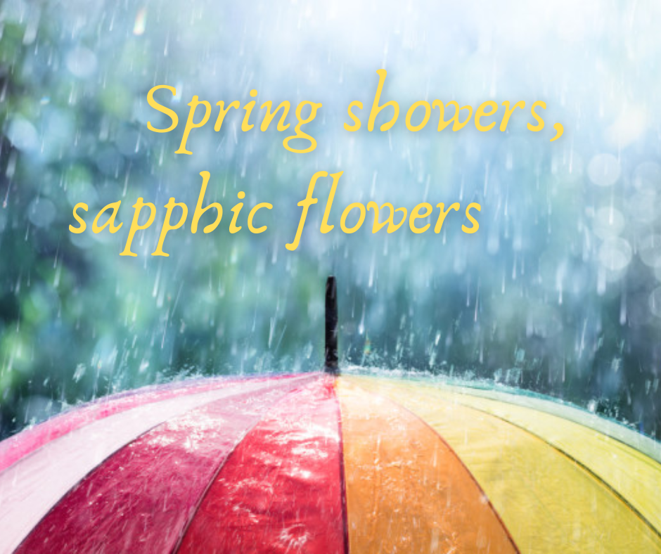 Read more about the article Spring showers, sapphic flowers
